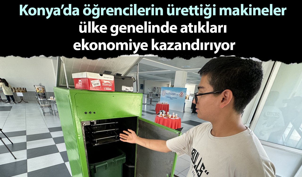  Konya’da öğrencilerin ürettiği makineler ülke genelinde atıkları ekonomiye kazandırıyor