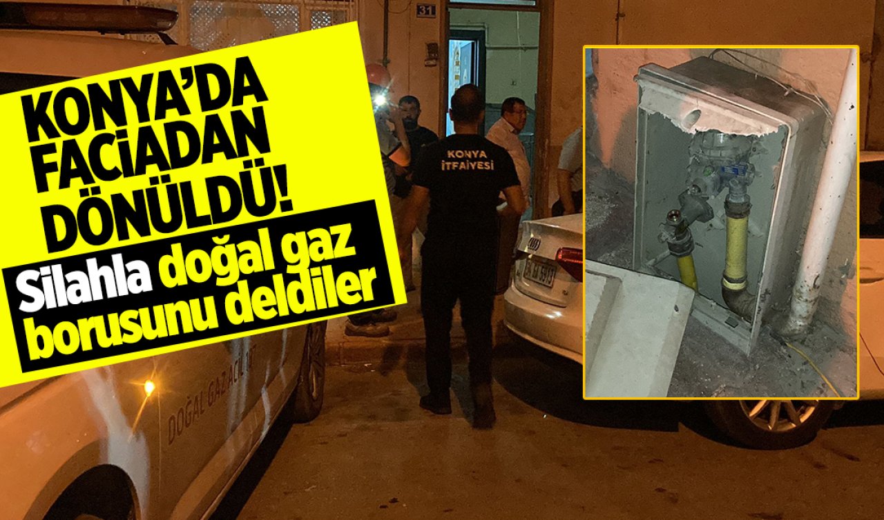  Konya’da faciadan dönüldü! Silahla doğal goz borusunu deldiler