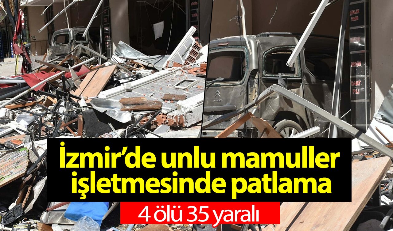 İzmir’de unlu mamuller işletmesinde patlama: Ölü ve yaralılar var