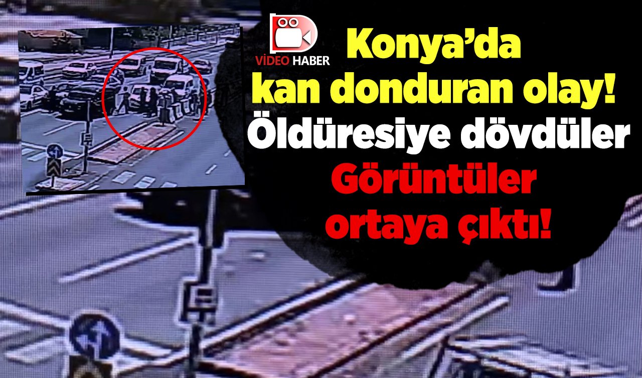 Konya’da kan donduran olay! Öldüresiye dövdüler:  Görüntüler ortaya çıktı!