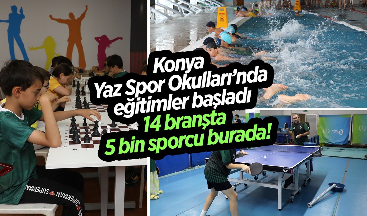 Konya Yaz Spor Okulları’nda eğitimler başladı 14 branşta 5 bin sporcu burada!