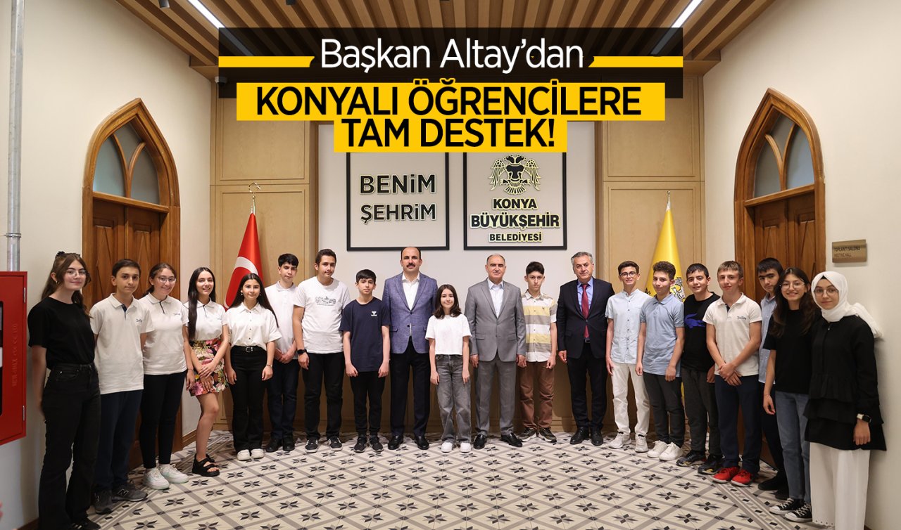 Başkan Altay’dan Konyalı öğrencilere tam destek!