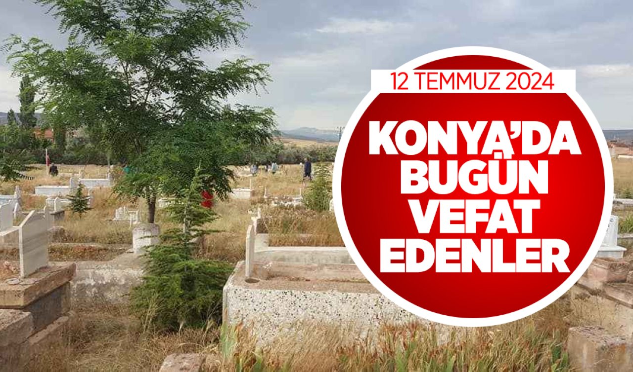  Konya’da bugün vefat edenler