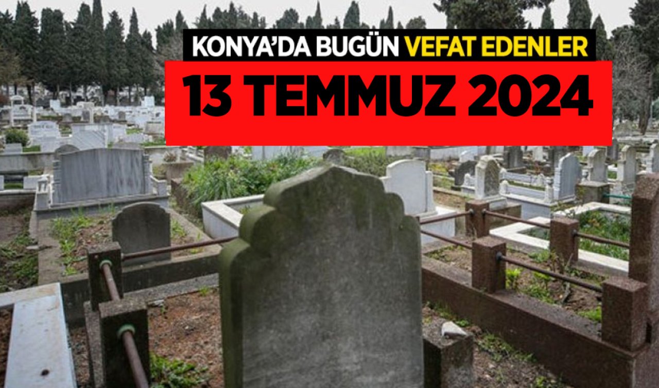  Konya’da bugün vefat edenler