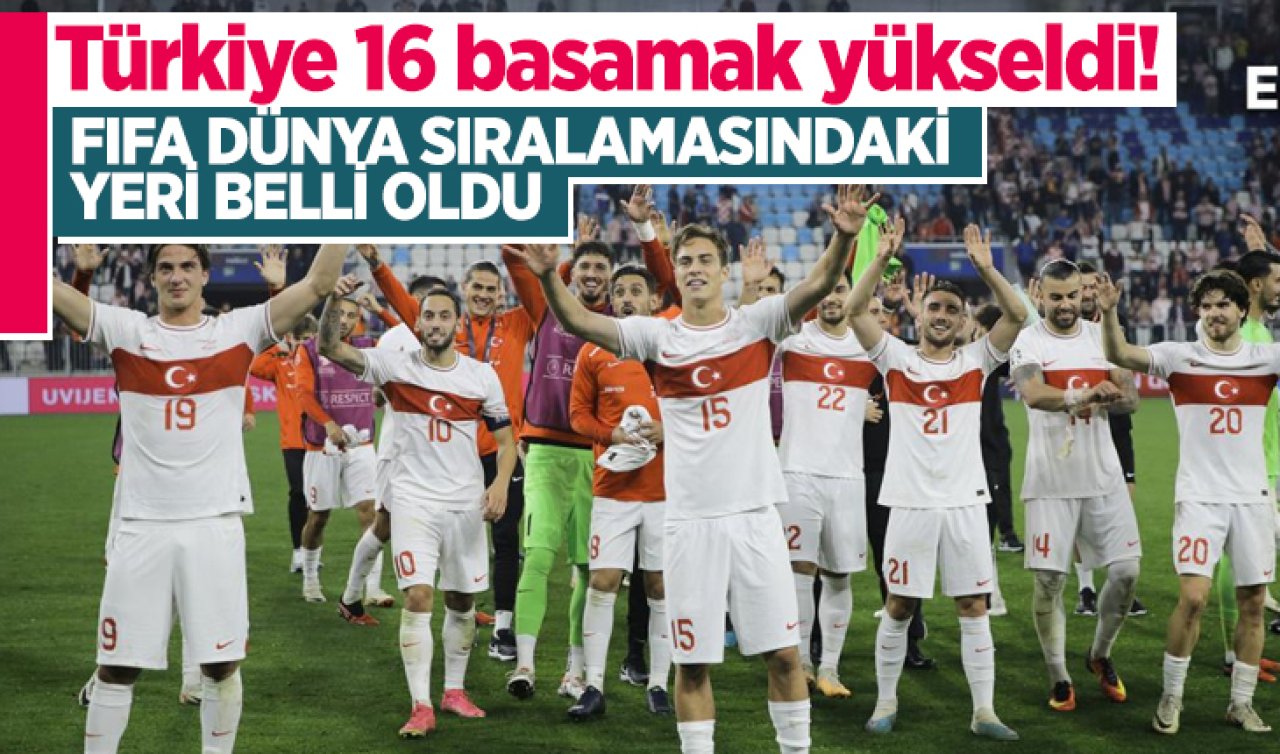 Türkiye 16 basamak birden yükseldi!  FIFA dünya sıralamasındaki yeri belli oldu