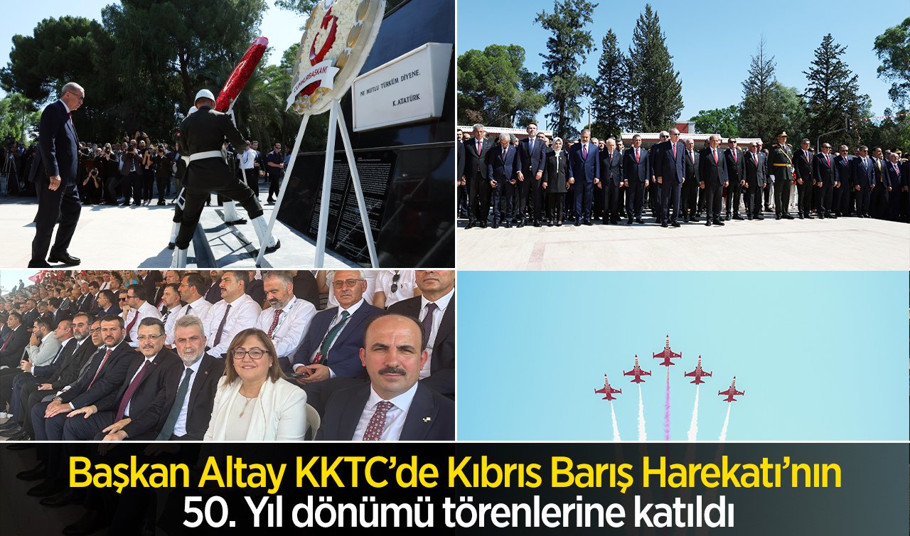 Başkan Altay KKTC’de Kıbrıs Barış Harekatı’nın 50. Yıl dönümü törenlerine katıldı