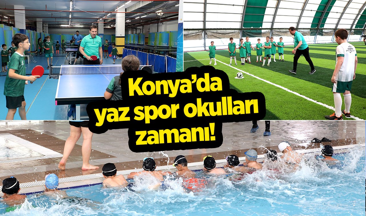 Konya’da yaz spor okulları zamanı!  14 farklı branş, 5 bin öğrenci, 15 spor tesisi