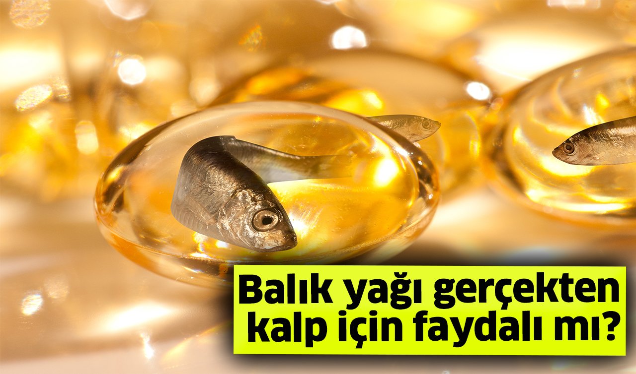 Balık yağı gerçekten kalp için faydalı mı?