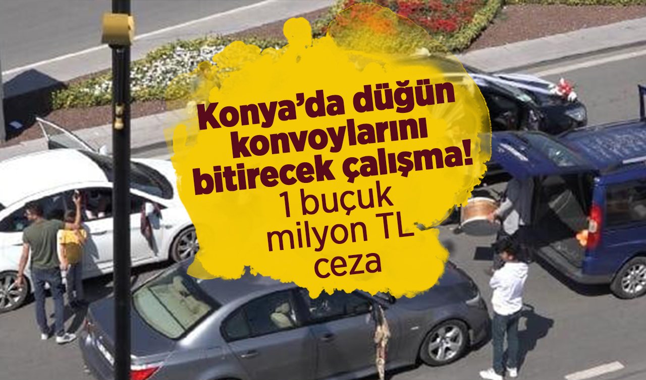 Konya’da düğün konvoylarını bitirecek çalışma! 1 buçuk milyon TL ceza