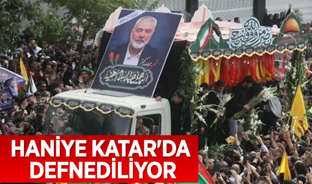  Haniye Katar’da defnediliyor!