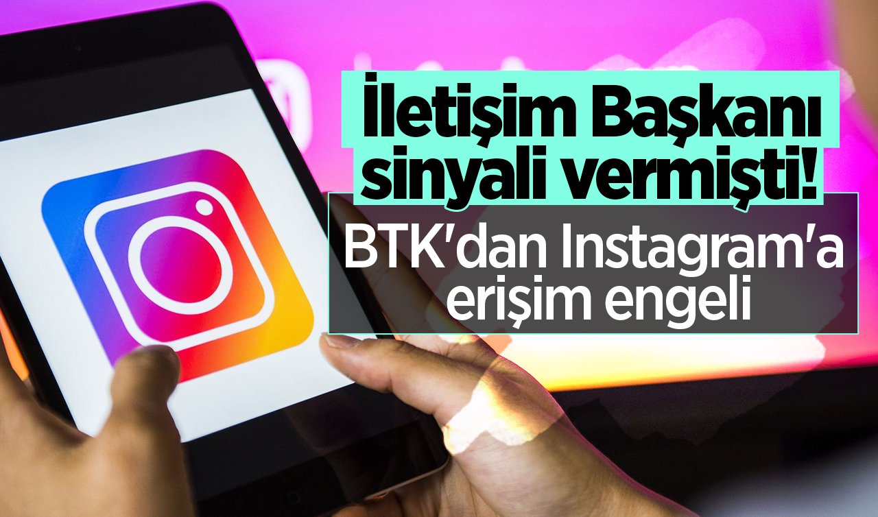  İletişim Başkanı sinyali vermişti! BTK’dan Instagram’a erişim engeli