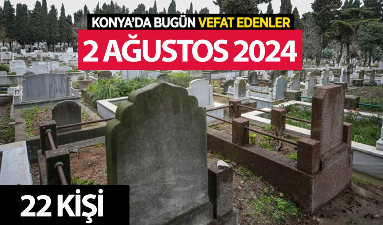  Konya’da bugün vefat edenler