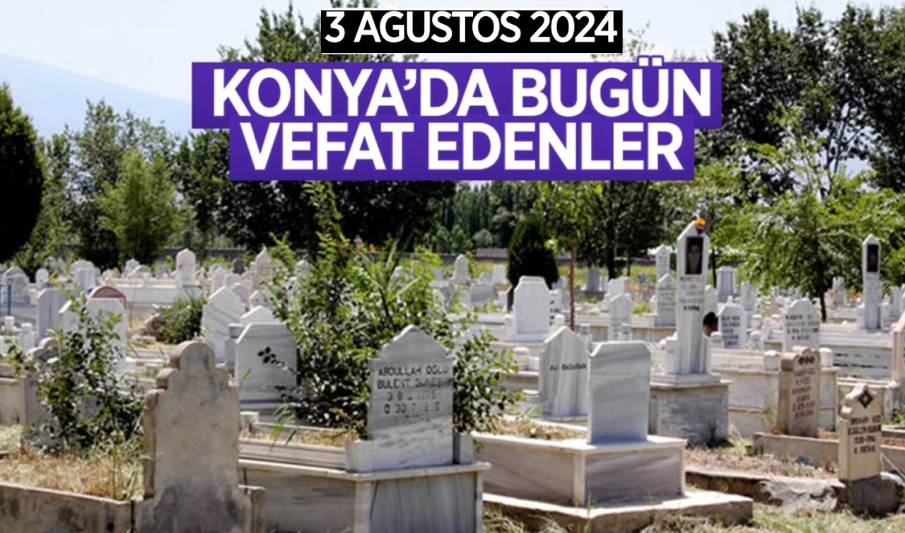 Konya’da bugün vefat edenler 