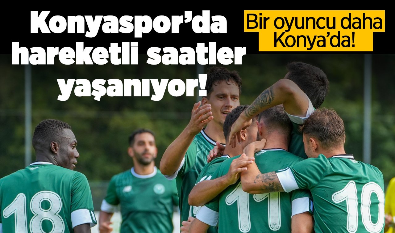  Konyaspor’da hareketli saatler yaşanıyor! Bir oyuncu daha Konya’da! 