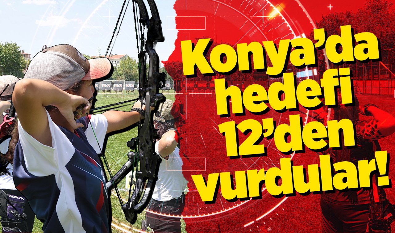  Konya’da hedefi 12’den vurdular! 