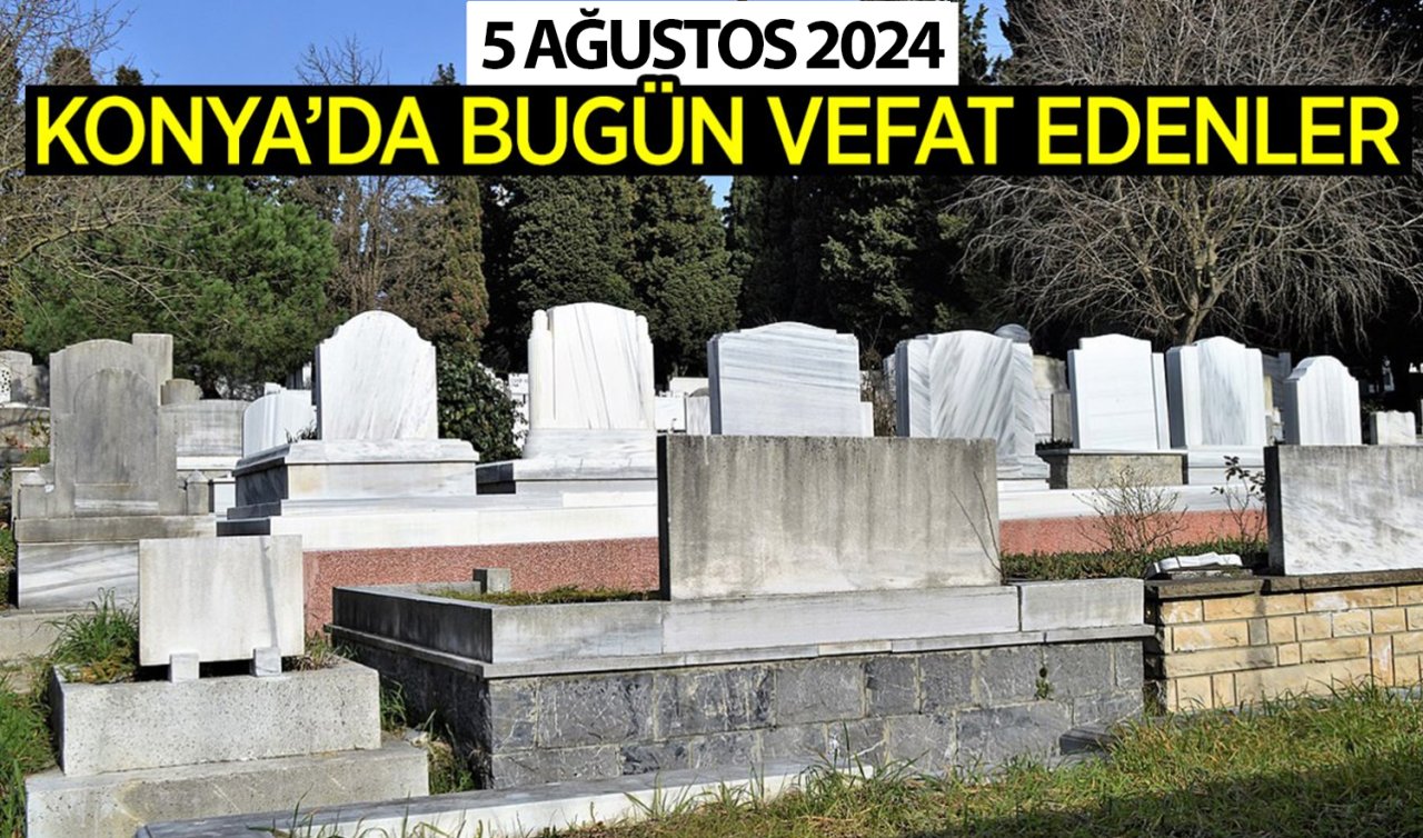  Konya’da bugün vefat edenler