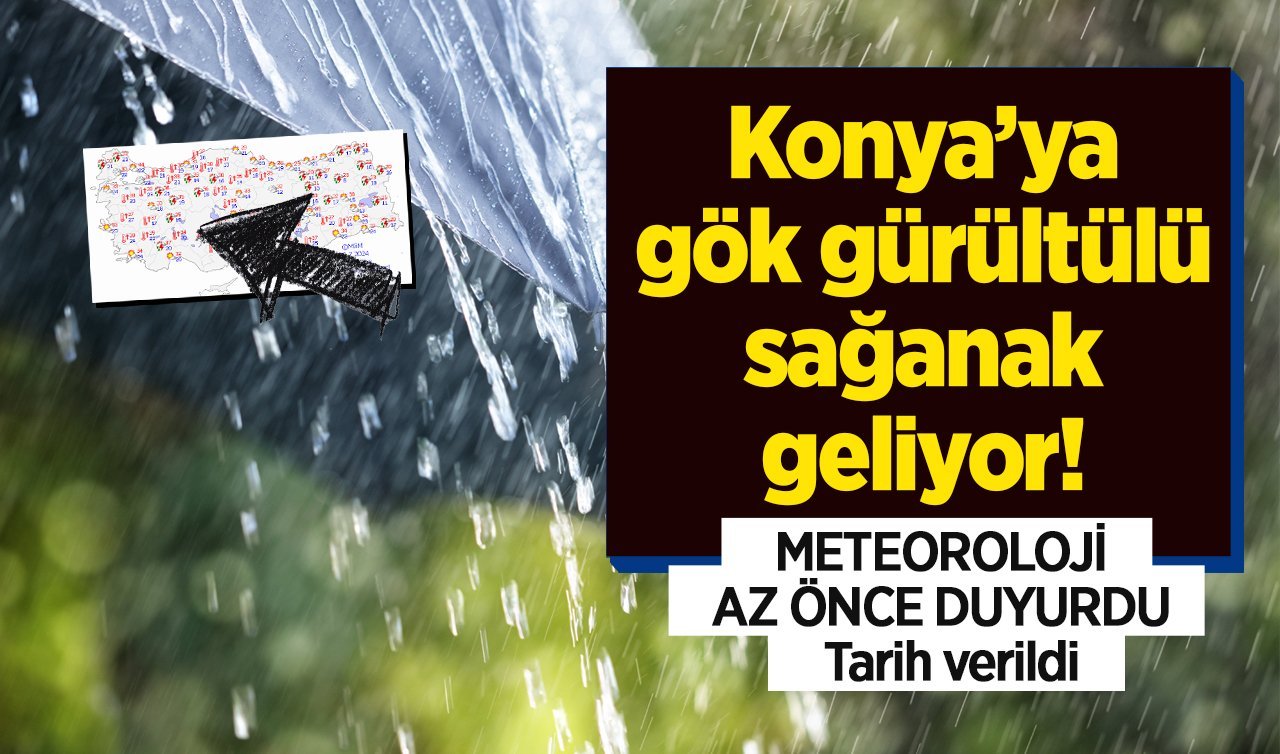 METEOROLOJİ AZ ÖNCE DUYURDU | Konya’ya gök gürültülü sağanak geliyor! Tarih verildi | Konya bugün, yarın ve 5 günlük hava durumu