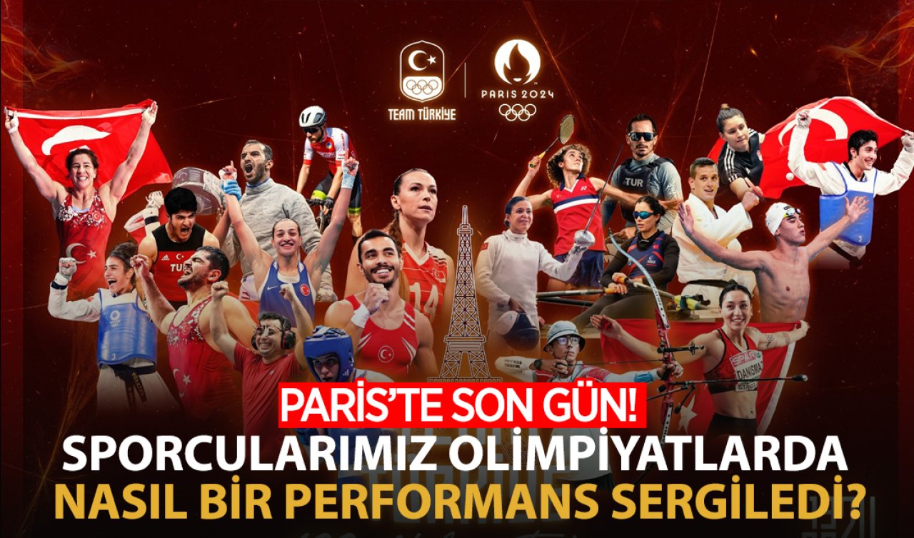  Paris’te son gün! Sporcularımız olimpiyatlarda nasıl bir performans sergiledi