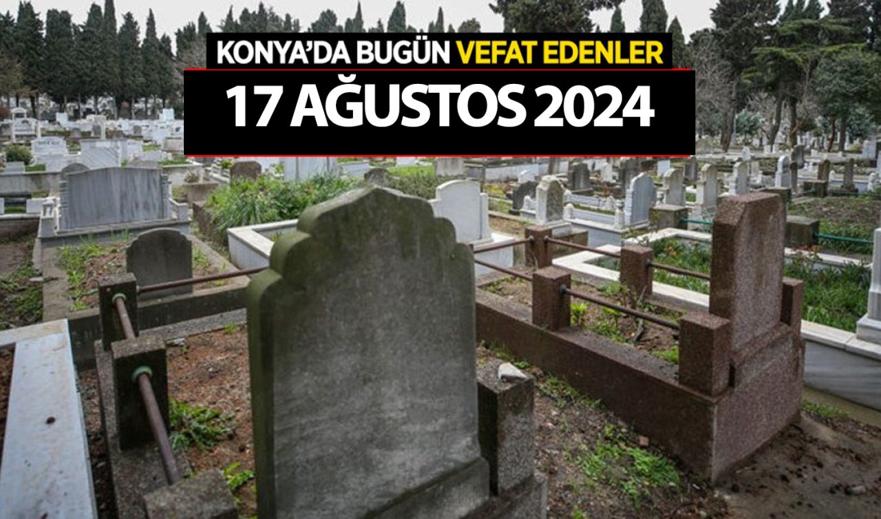  Konya’da bugün vefat edenler