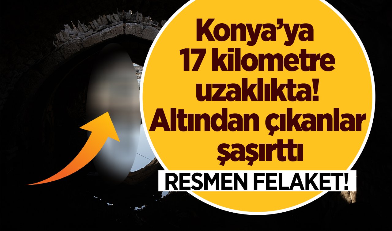 Konya’ya 17 kilometre uzaklıkta! Altından çıkanlar şaşırttı: RESMEN FELAKET!