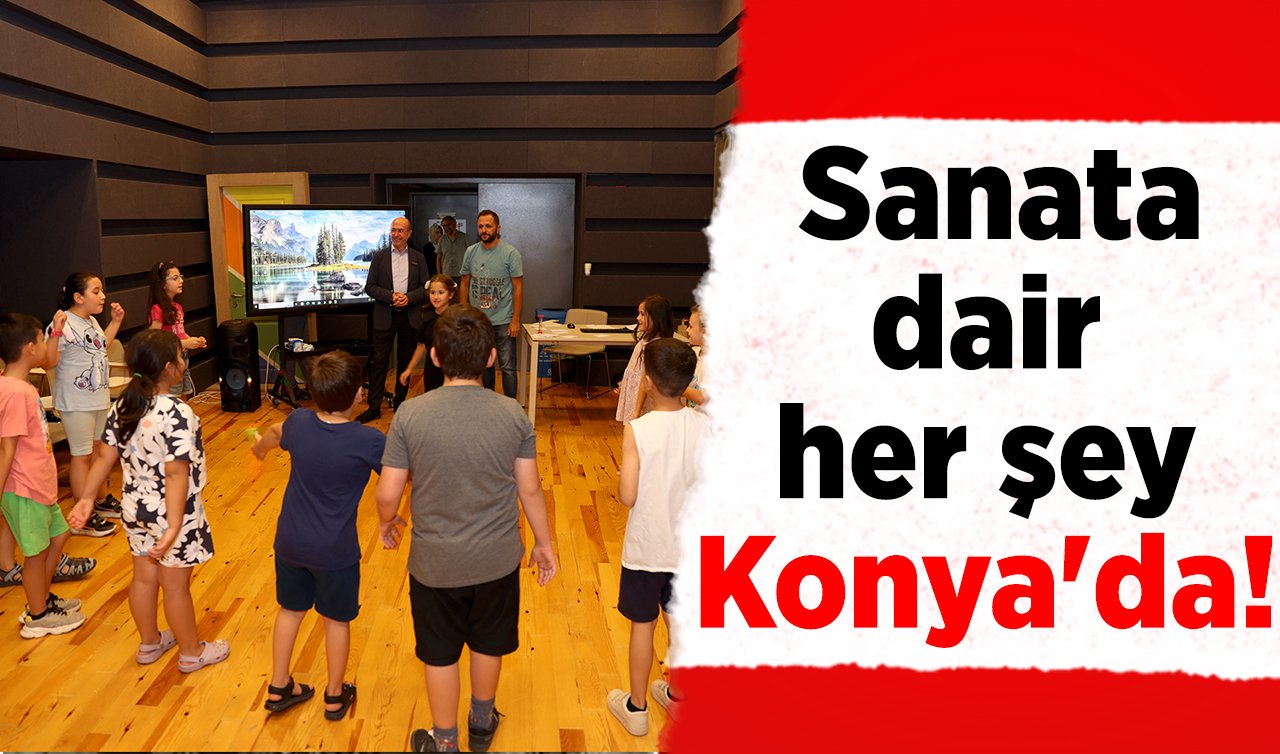  Sanata dair her şey Konya’da!