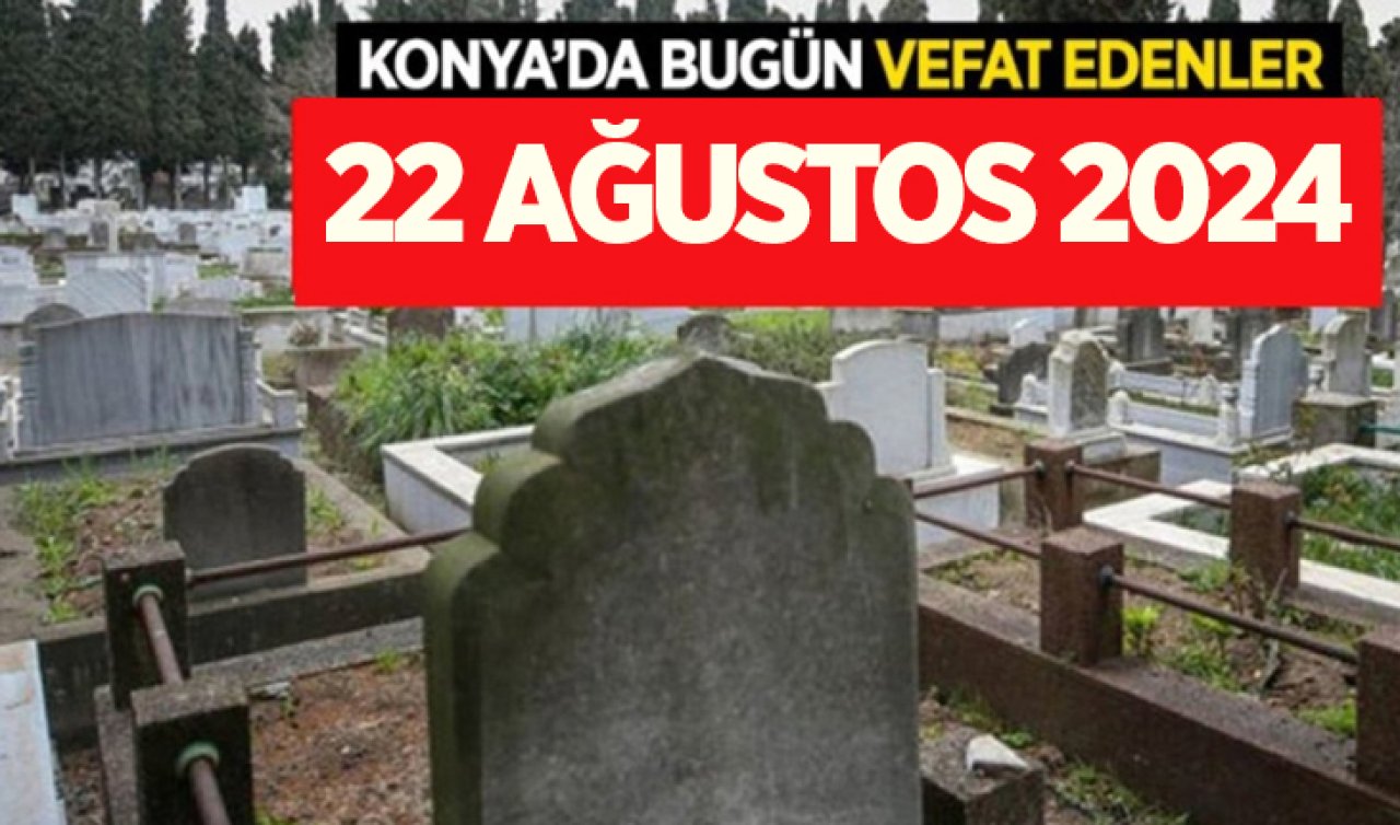  Konya’da bugün vefat edenler