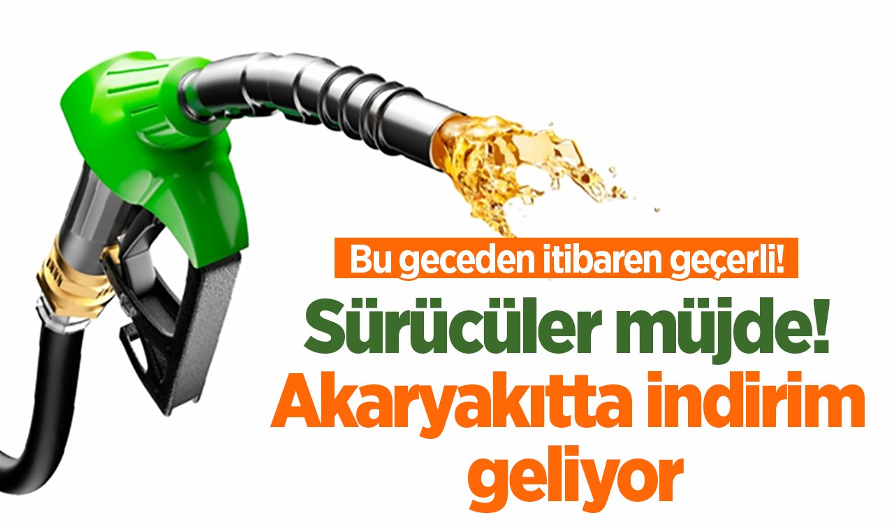  Sürücüler müjde! Akaryakıtta indirim geliyor: Bu geceden itibaren geçerli!