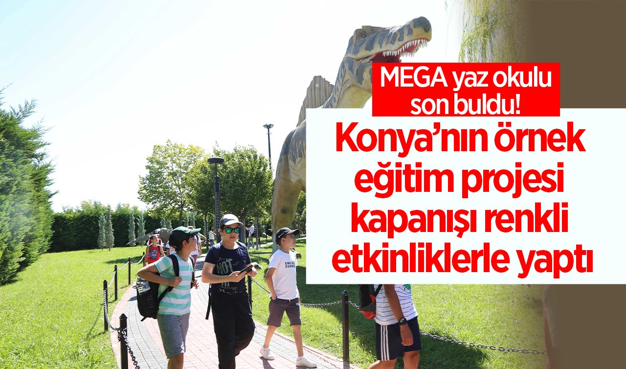  MEGA yaz okulu son buldu! Örnek eğitim projesi kapanışı renkli etkinliklerle yaptı