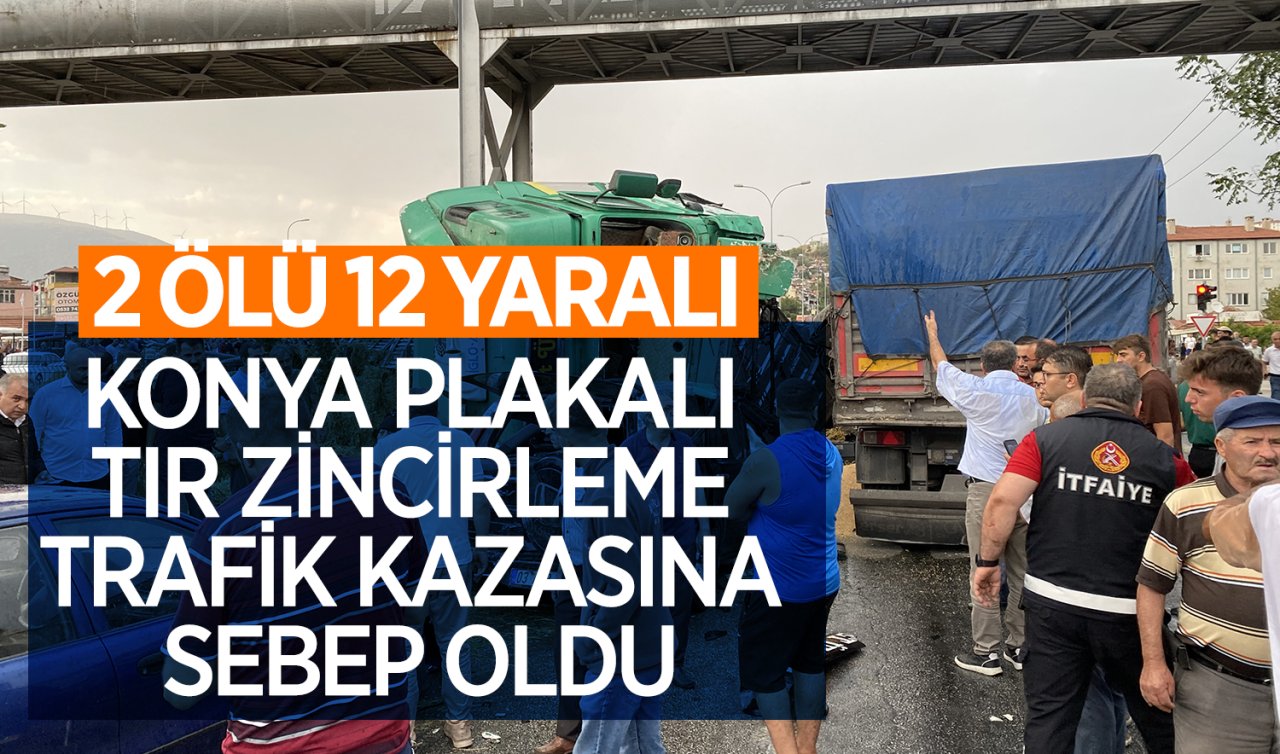  Konya plakalı tır zincirleme trafik kazasına sebep oldu: 2 ölü 12 yaralı