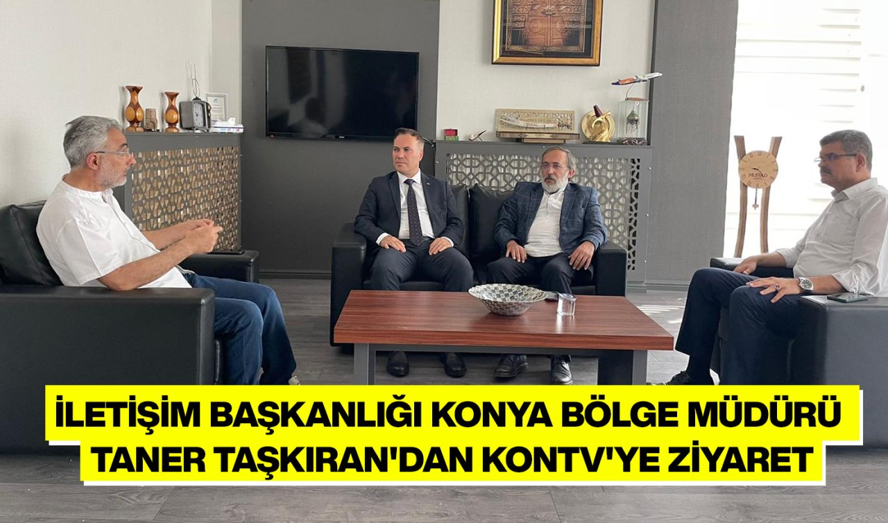  İletişim Başkanlığı Konya Bölge Müdürü Taner Taşkıran’dan KONTV’ye Ziyaret