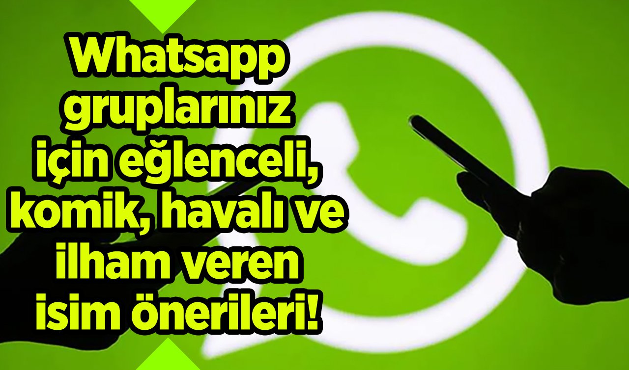 Whatsapp gruplarınız için eğlenceli, komik, havalı ve ilham veren isim önerileri! Whatsapp Grup İsimleri 2024