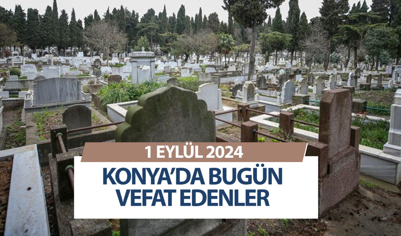  Konya’da bugün vefat edenler