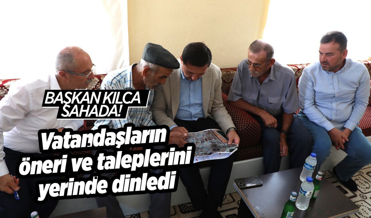  Başkan Kılca sahada! Vatandaşların öneri ve taleplerini yerinde dinledi 