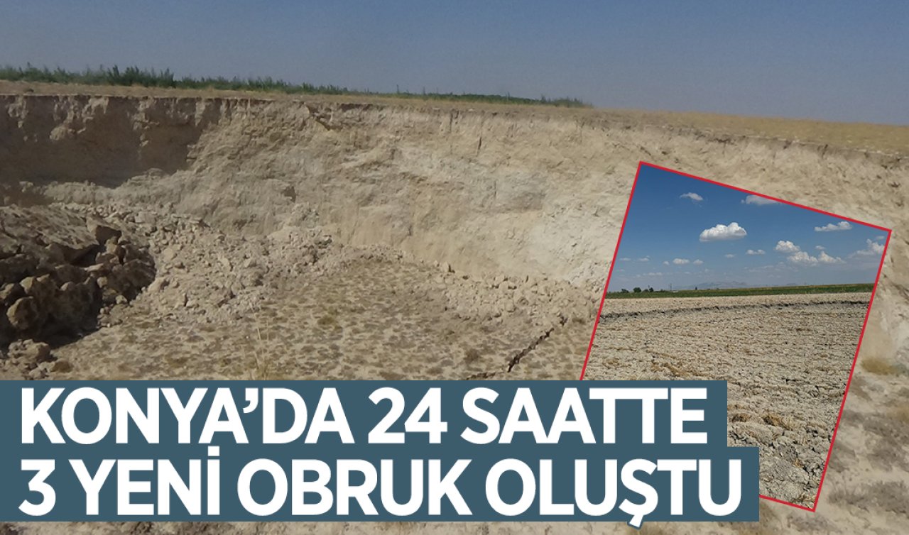 Konya’da 24 saatte 3 yeni obruk oluştu!