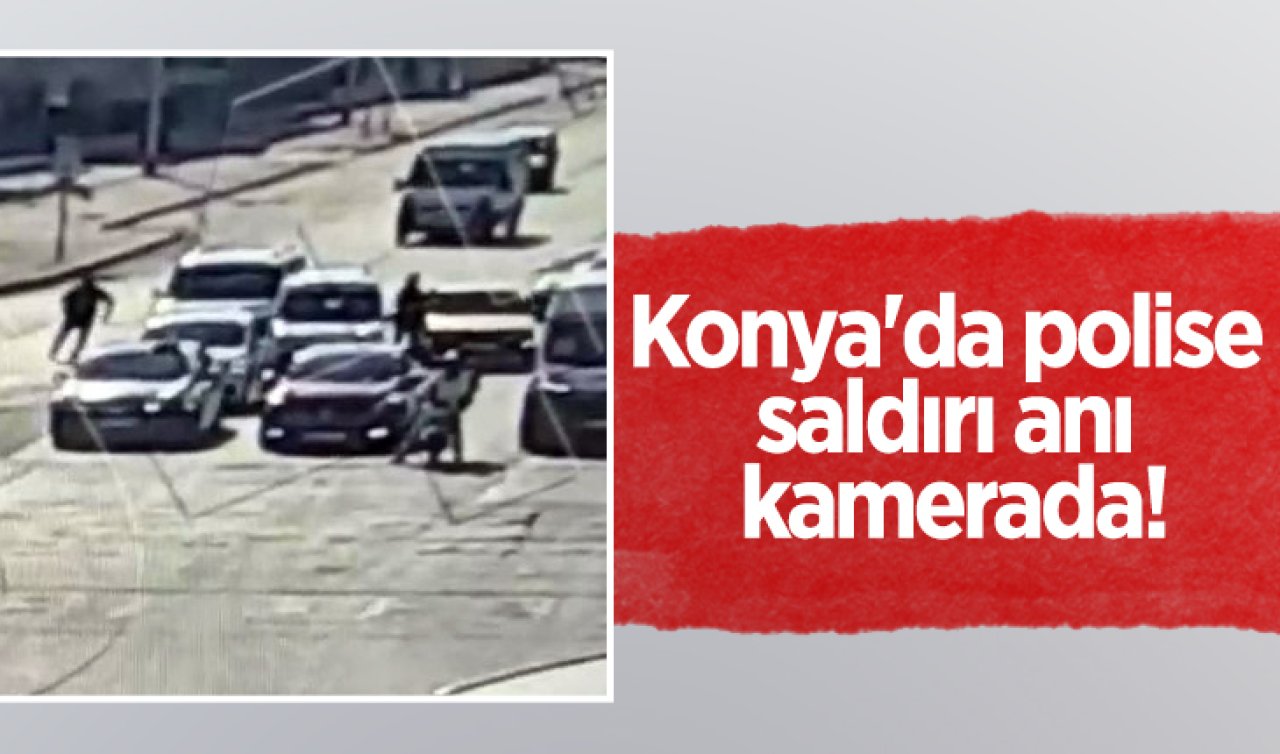  Konya’da polise saldırı anı kamerada!