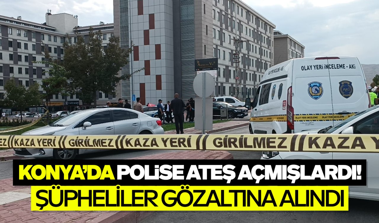  Konya’da polise ateş açmışlardı: Şüpheliler gözaltına alındı