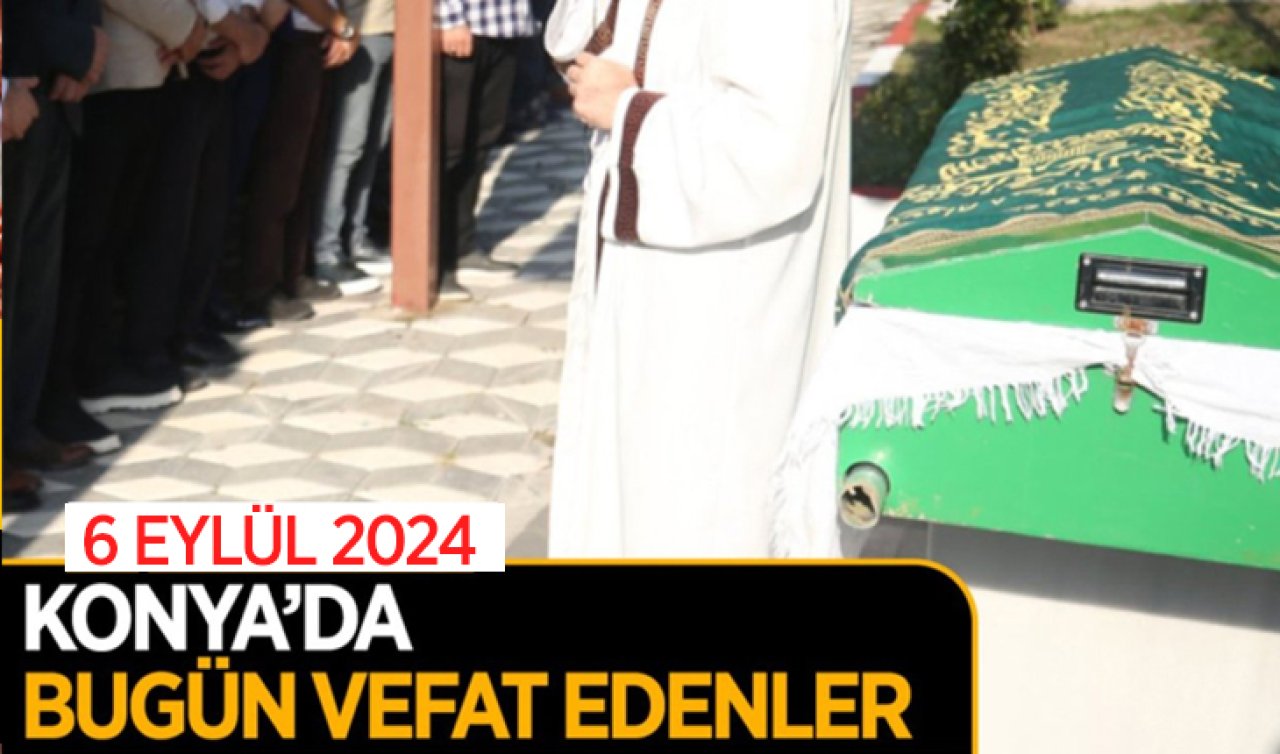 Konya’da bugün vefat edenler