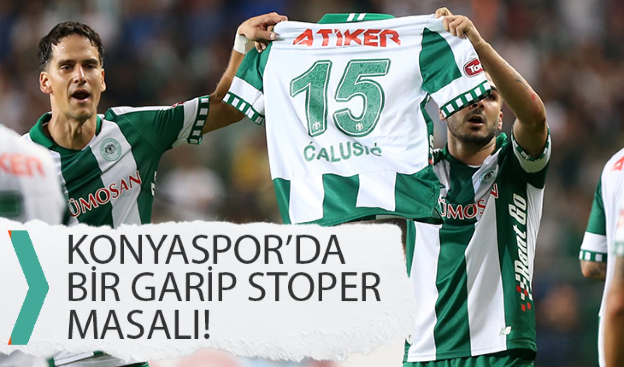  Konyaspor’da bir garip stoper masalı