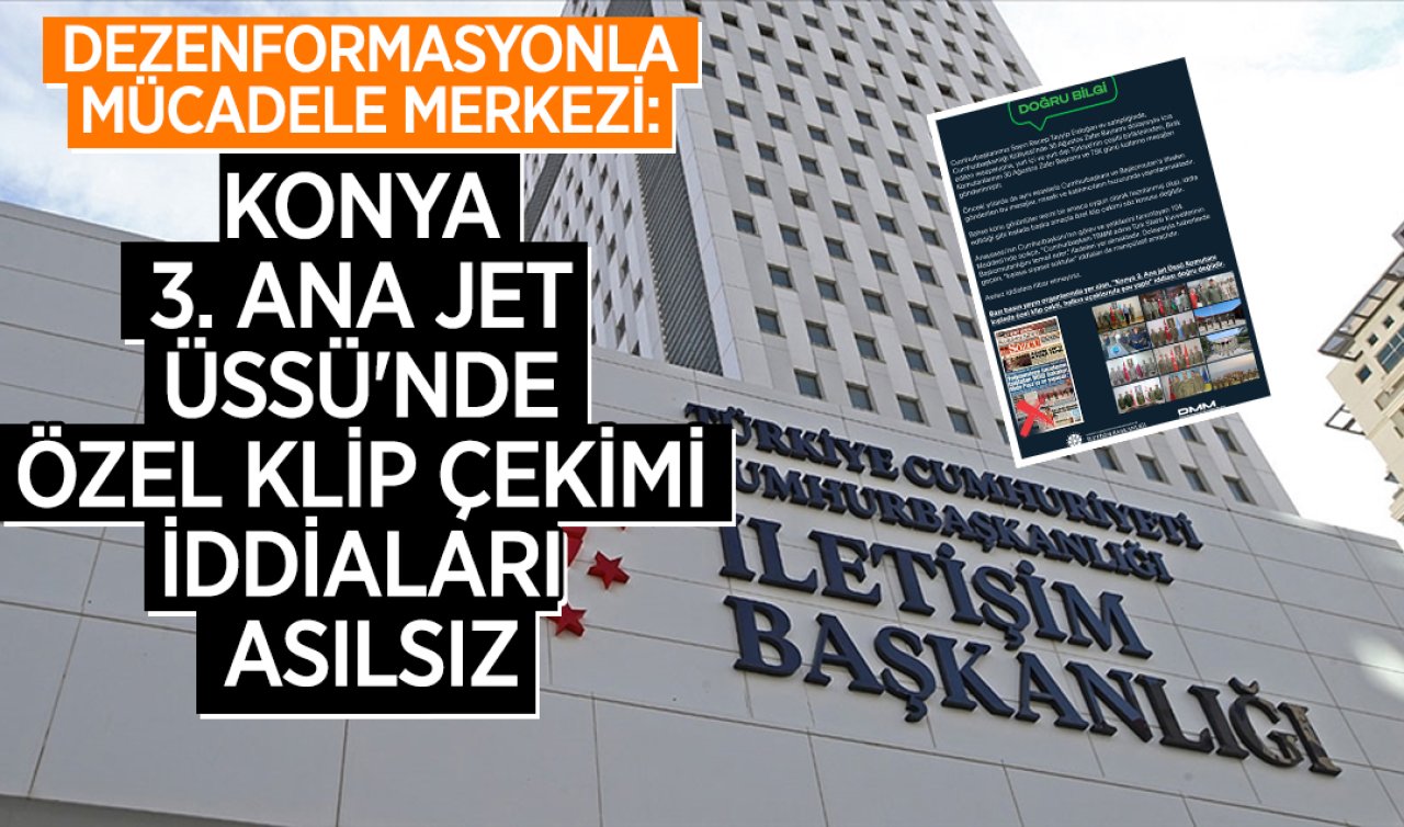 Dezenformasyonla Mücadele Merkezi: Konya 3. Ana Jet Üssü’nde özel klip çekimi iddiaları asılsız