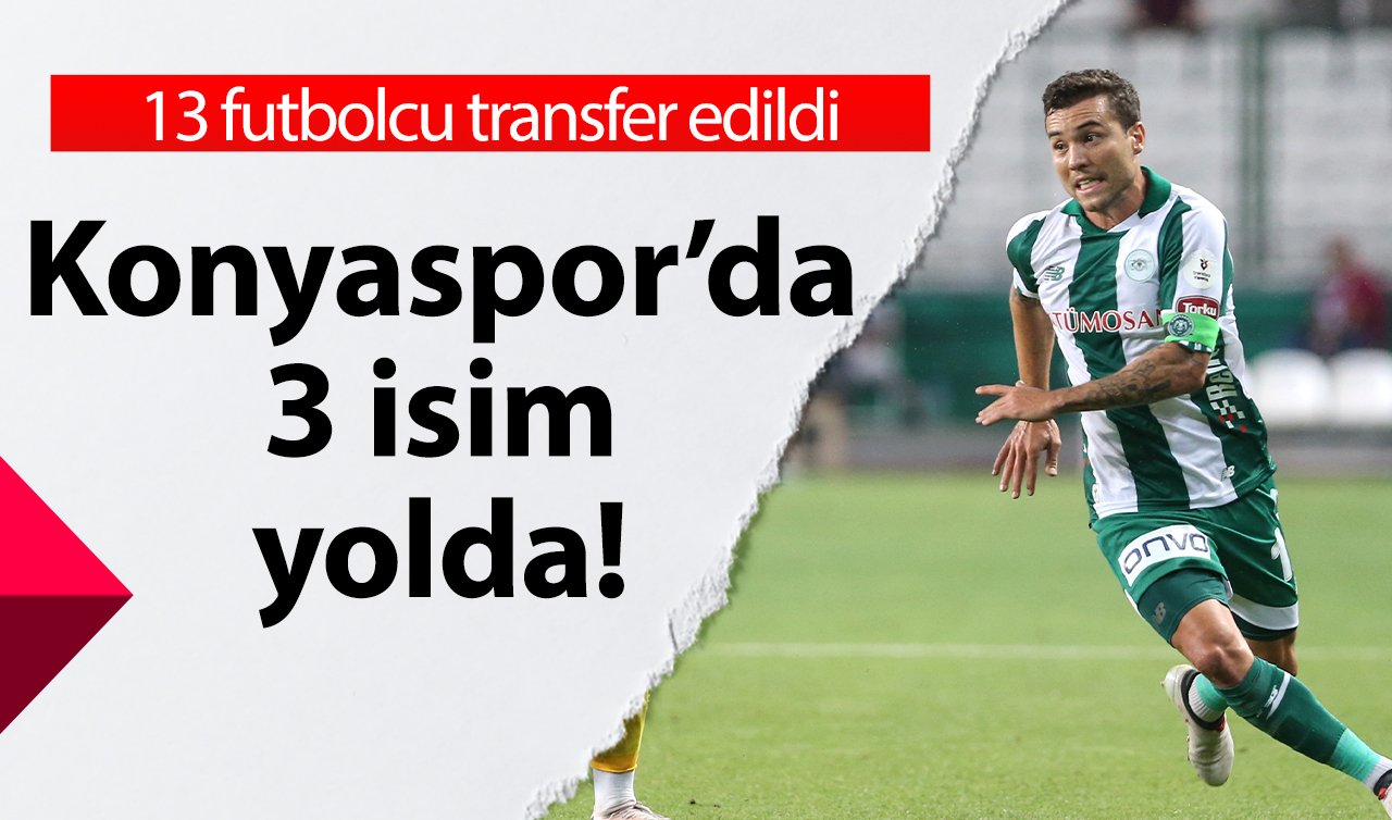  Konyaspor’da 3 isim yolda! 13 futbolcu transfer edildi