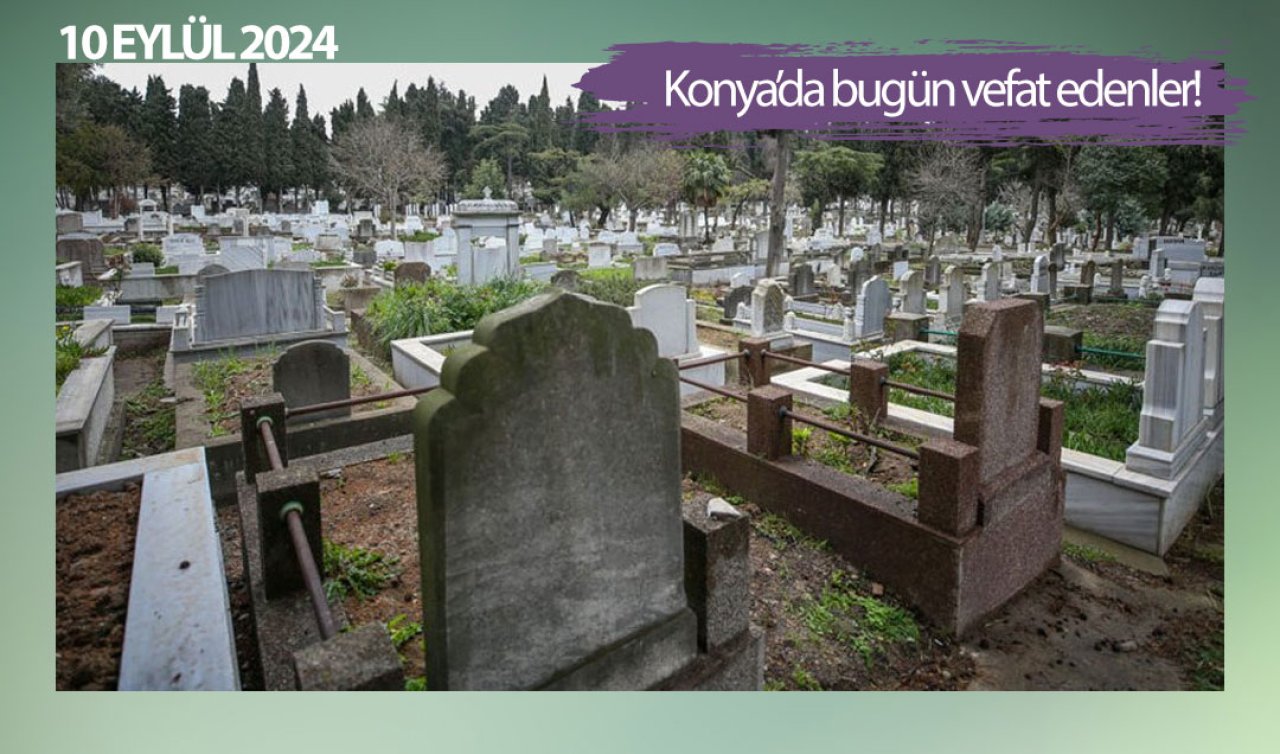  Konya’da bugün vefat edenler