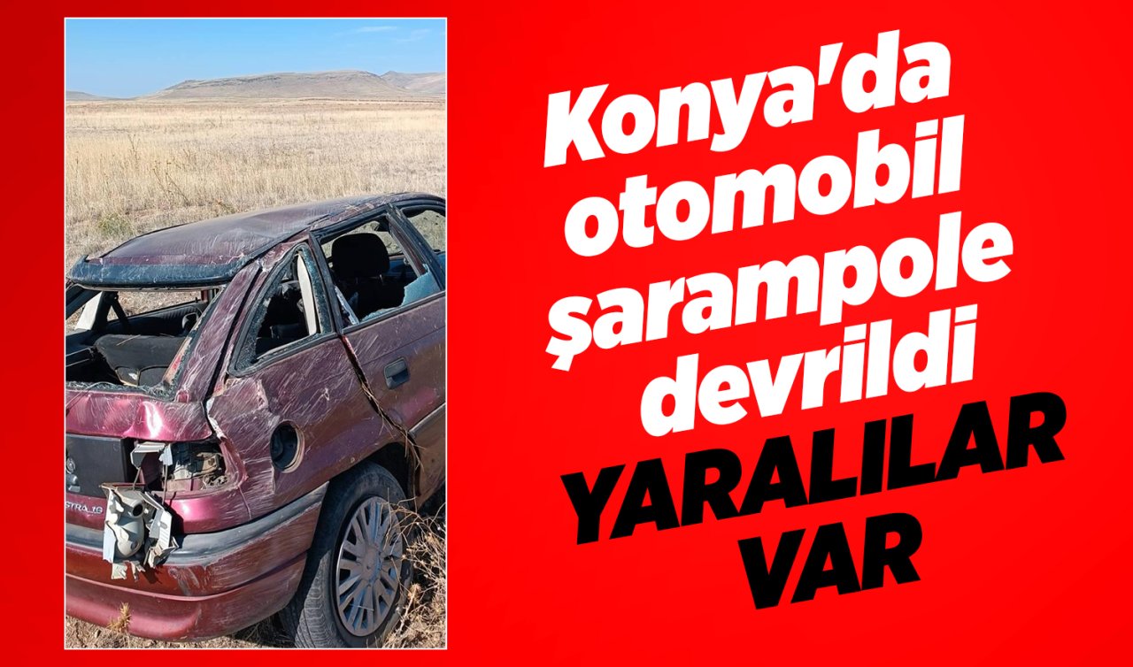 Konya’da otomobil şarampole devrildi: YARALILAR VAR 