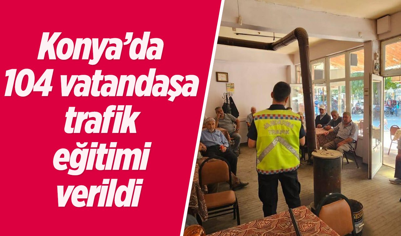  Konya’da 104 vatandaşa trafik eğitimi verildi  