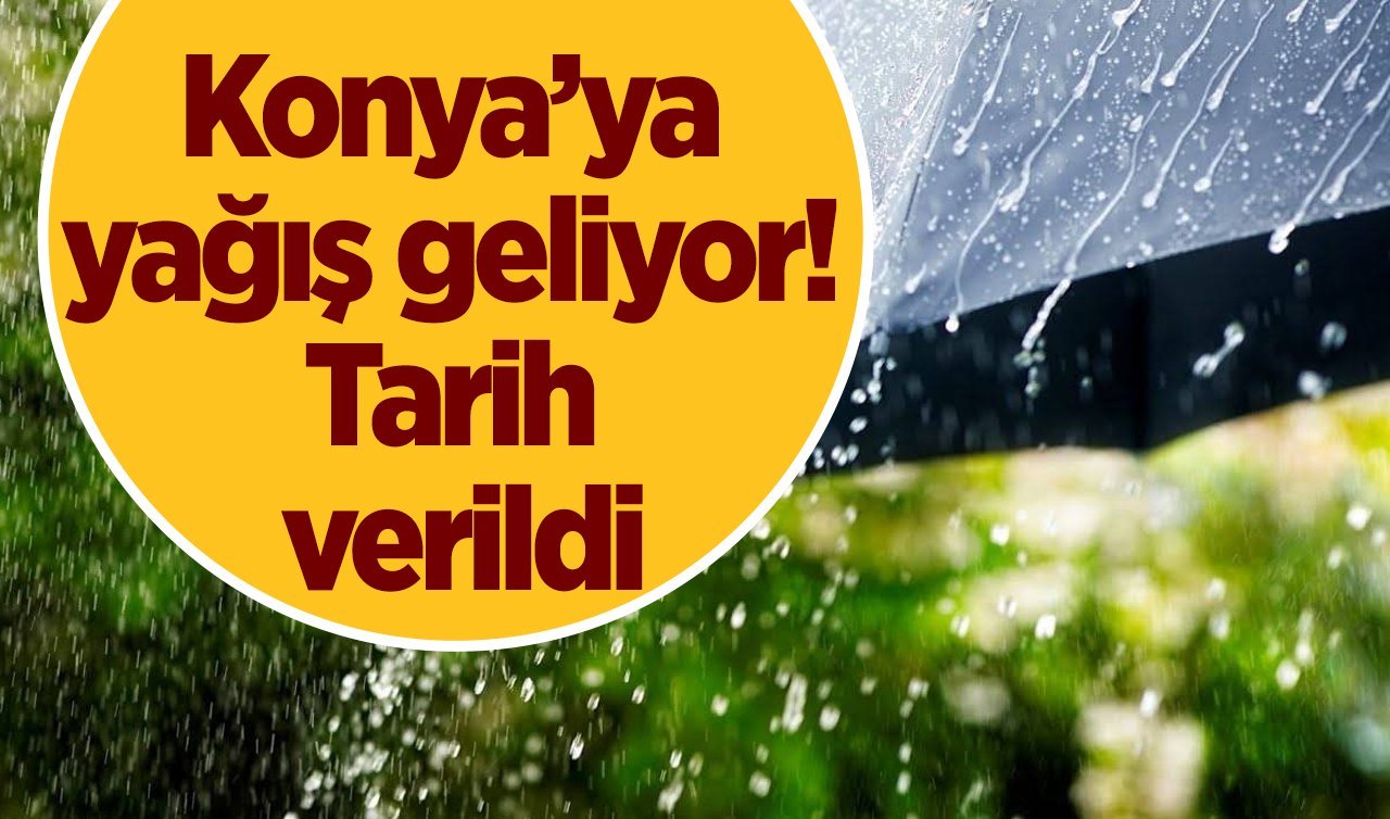  Konya’ya yağış geliyor! Tarih verildi | Konya bugün, yarın ve 5 günlük hava durumu