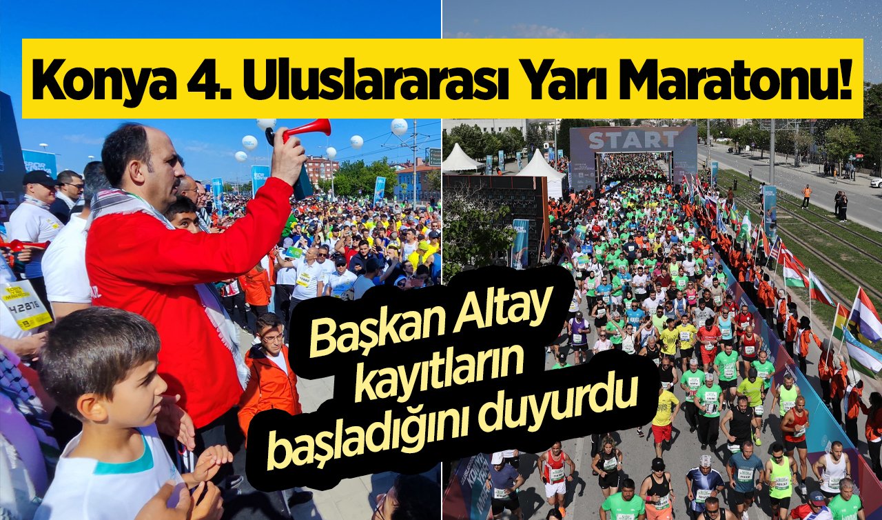  Konya 4. Uluslararası Yarı Maratonu! Başkan Altay kayıtların başladığını duyurdu