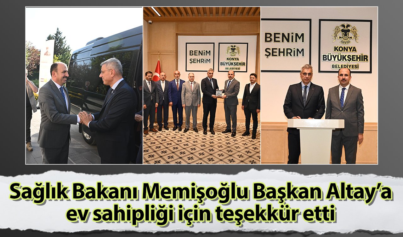  Sağlık Bakanı Memişoğlu Başkan Altay’a ev sahipliği için teşekkür etti