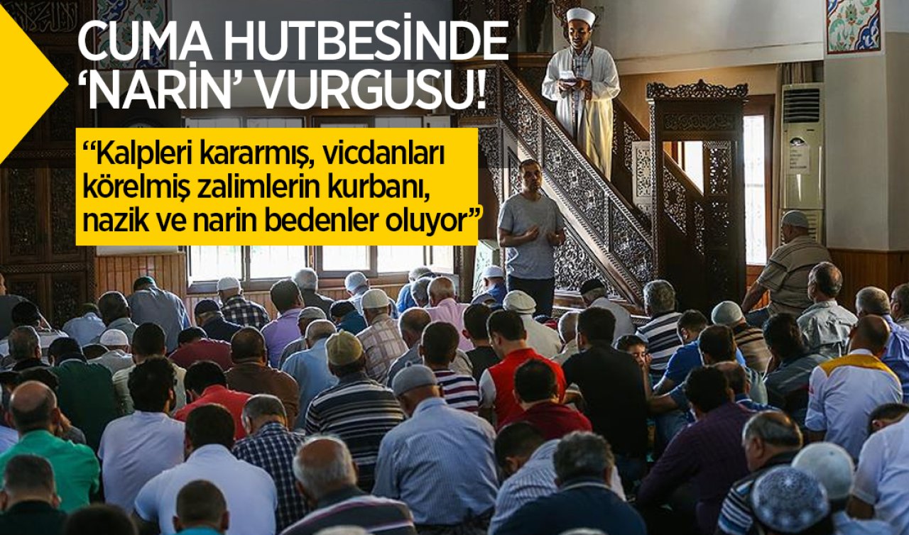  Cuma hutbesinde Narin vurgusu!