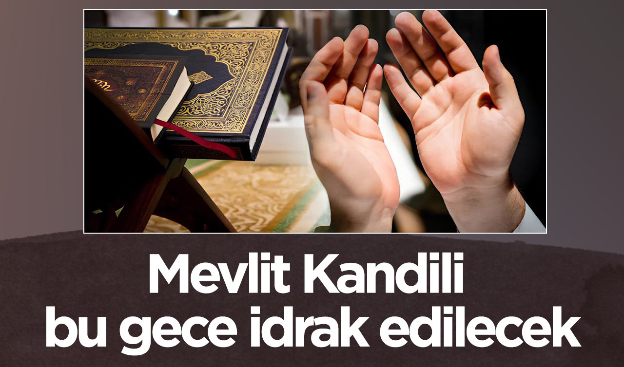  Mevlit Kandili yurt genelinde bu gece idrak edilecek