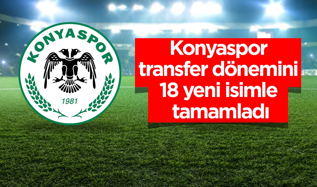 Konyaspor transfer dönemini 18 yeni isimle tamamladı