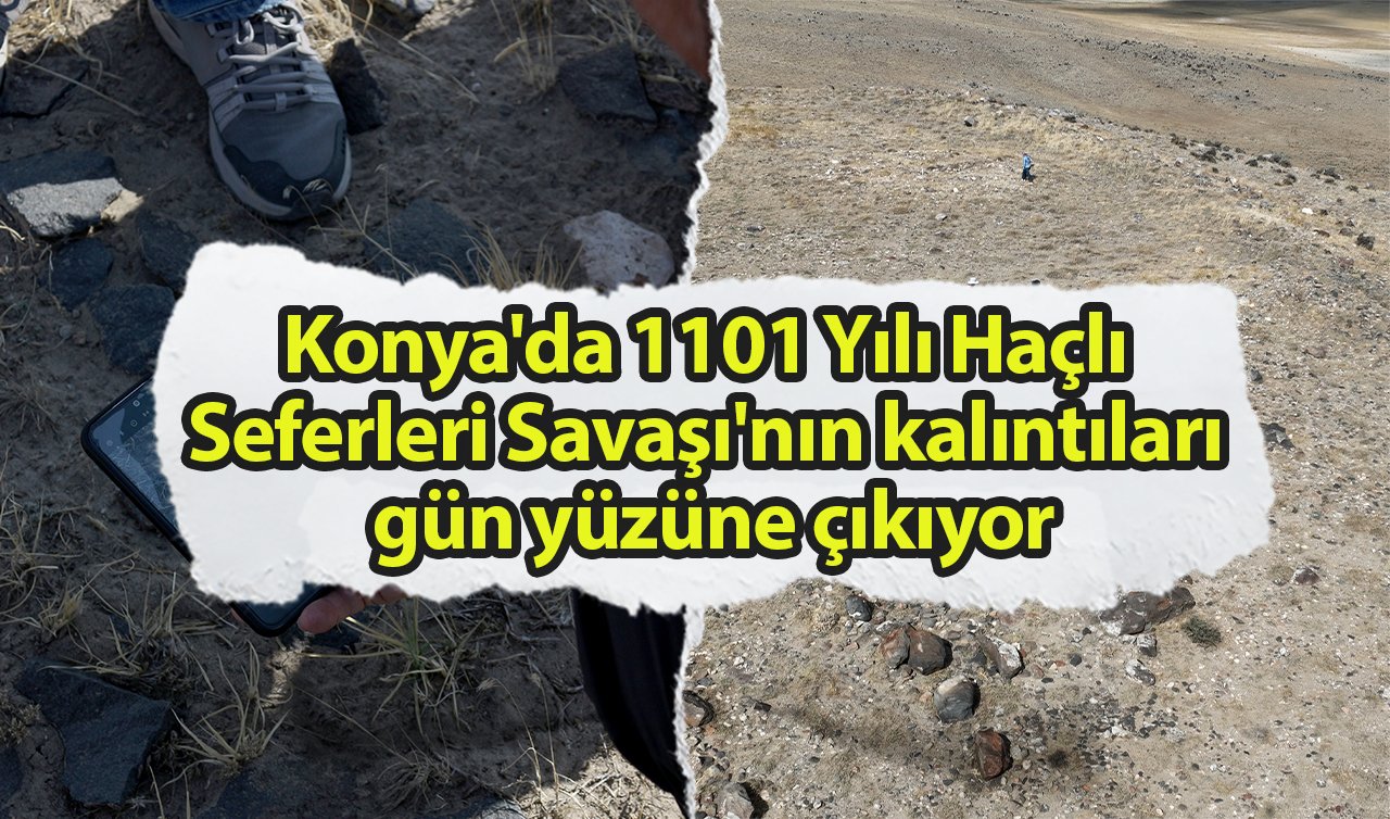 Konya’da 1101 Yılı Haçlı Seferleri Savaşı’nın kalıntıları gün yüzüne çıkıyor